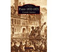 Paris 1870-1871 L'année terrible - Jérôme Baconin - Nouvelles Editions Sutton - broché - Essai