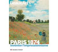 Paris 1874. Inventer l'impressionnisme Au Musée d'Orsay - Collectif - Beaux Arts Editions - broché - Catalogue d'exposition