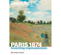 Paris 1874. Inventing Impressionism Musée d'Orsay - Collectif - Beaux Arts Editions - broché - Catalogue d'exposition