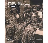 Paris 1931: Revoir l'exposition coloniale