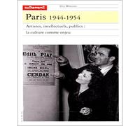 Paris, 1944-1954. Artistes, intellectuels, publics : La Culture comme enjeu