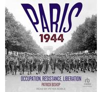 Paris 1944 : Occupation, résistance, libération : une histoire sociale