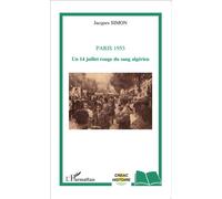 Paris 1953 Un 14 juillet rouge du sang algérien - Jacques Simon - L'harmattan - broché - Etude