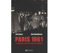 PARIS 1961 - LES ALGERIENS LA TERREUR D ETAT ET LA MEMOIRE
