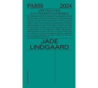 Paris 2024 Une ville face à la violence olympique - Jade Lindgaard - Divergences - broché - Essai