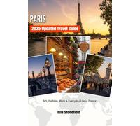 PARIS 2025 Updated Travel Guide: Art, Fashion, Wine & Everyday Life in France