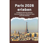 Paris 2026 erleben - Intelligente Planung, ikonische Sehenswürdigkeiten, praktische Tipps, kulturelle Einblicke
