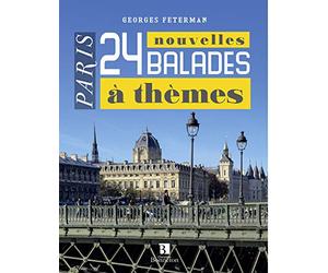 Paris: 24 nouvelles balades à thèmes