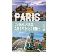 Paris. 29 balades Art & Histoire