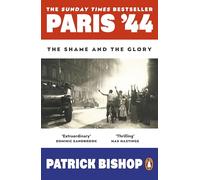 Paris '44: The Shame and the Glory: The Sunday Times bestseller
