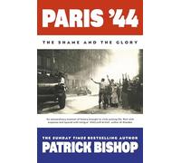 Paris '44: The Shame and the Glory: The Sunday Times bestseller