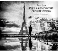 Paris à cœur ouvert Paris in the Raw - Garrett Strang - Archives D'architecture Moderne - relié - Beau livre