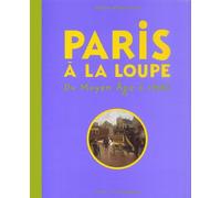 Paris à la loupe : Du moyen-âge à 1900