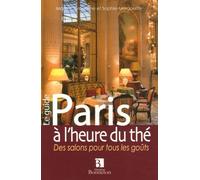 Paris à l'heure du thé: Des salons pour tous les goûts