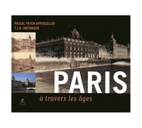 Pascal Payen-Appenzeller – Paris à travers les âges – Relié – Éditions Place des Victoires