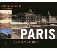 Paris à travers les âges (Ancien prix éditeur : 19,95 euros)