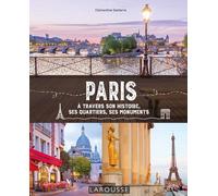 Paris à travers son histoire, ses quartiers, ses monuments
