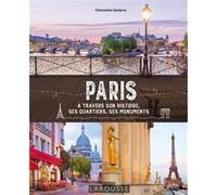 Paris à travers son histoire, ses quartiers, ses monuments Clémentine Santerre (Auteur)