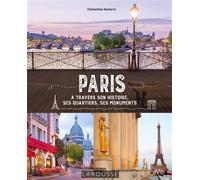 Paris à travers son histoire, ses quartiers, ses monuments - Clémentine Santerre - Larousse - broché - Beau livre