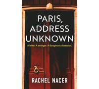 Paris, Address Unknown: A letter. A stranger. A dangerous obsession.