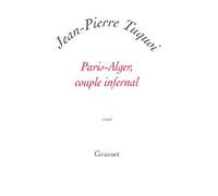 Paris-Alger, couple infernal - Jean-Pierre Tuquoi - Grasset - broché - Etude