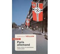 Paris allemand: Entre refus et soumission. 1939-1944