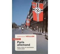 Paris allemand Entre refus et soumission. 1939-1944 - Dominique Veillon - Tallandier - Poche - Essai