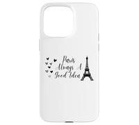 Paris Always A Good Idea Eiffel Tower in France Coque pour iPhone 15 Pro Max