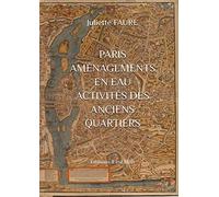 PARIS AMÉNAGEMENTS EN EAU ACTIVITÉS DES ANCIENS QUARTIERS: Editions Il est Midi