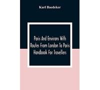 Paris And Environs With Routes From London To Paris; Handbook For Travellers