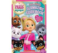 Paris and Pups: Glamazing Guidebook - Scholastic - Scholastic Inc. - ebook (ePub) - Livre