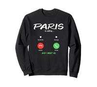 Paris Appelle et Je Dois partir en Voyage en France Sweatshirt