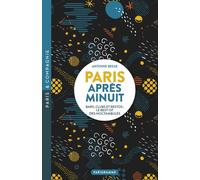 Paris après minuit - Antoine Besse - Parigramme Eds - broché - Guide