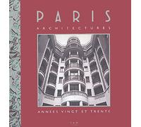 Paris Architectures - Années Vingt Et Trente