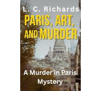 Paris, Art, and Murder: A Murder in Paris Mystery