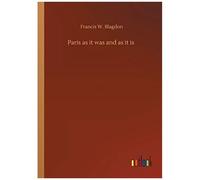 Paris As It Was And As It Is