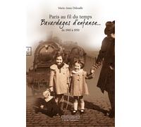 Paris au fil du temps Bavardages d'enfance... de 1945 à 1950 - Marie-Anne Delesalle - Complicites Eds - broché - Roman
