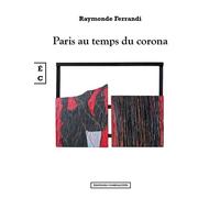 Paris au temps du Corona - Raymonde Ferrandi - Complicites Eds - broché - Roman