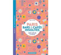 Paris bars & cafés insolites - 100 lieux thématiques, immersifs, ludiques...