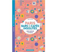 Paris bars et cafes insolites - 100 lieux a theme - Rémi Mistry - Parigramme Eds - broché - Guide