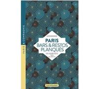 Paris Bars et restos planqués - 100 adresses très secrètes Antoine Besse (Auteur)