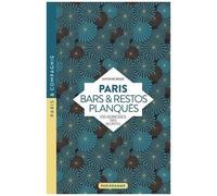 Paris Bars & Restos Planqués - 100 Adresses Très Secrètes