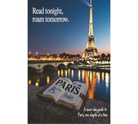 Paris Before You Sleep: Read Tonight, Roam Tomorrow: Travel Journal , Itinerary Plan , things to do , optimum time to do them . This book is all ... more its a solid reliable travel strategy