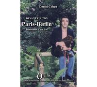 Paris-Berlin DEVANT PLUTON - Itinéraires d’un féal - Daniel Cohen - Orizons - broché - Roman