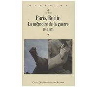 Paris, Berlin : La Mémoire De La Guerre - 1914-1933