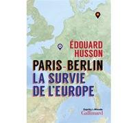 Paris-Berlin – La survie de l'Europe – Gallimard