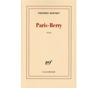 Paris-Berry - Frédéric Berthet - Gallimard - broché - Roman
