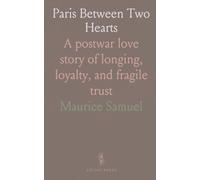 Paris Between Two Hearts: A postwar love story of longing, loyalty, and fragile trust