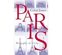 Paris: Biography of a City