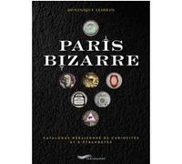 Paris bizarre - Catalogue déraisonné de curiosités et d'étrangetés Dominique Lesbros (Auteur)